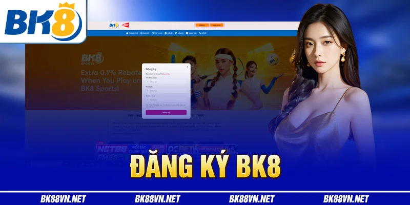 ĐĂNG KÝ BK8