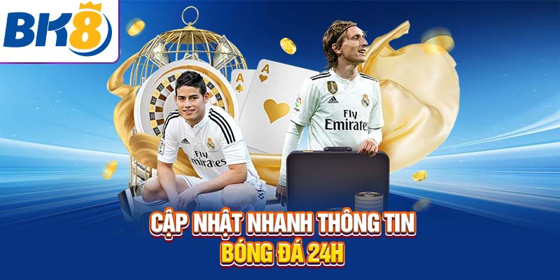 Cập nhật nhanh thông tin bóng đá 24h