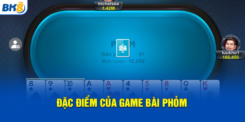 Đặc điểm của game bài Phỏm
