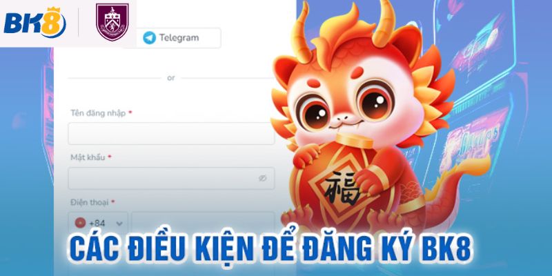 Tìm hiểu điều kiện đăng ký tài khoản BK8