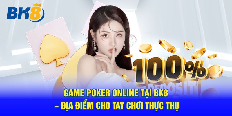 game poker online có gì thú vị