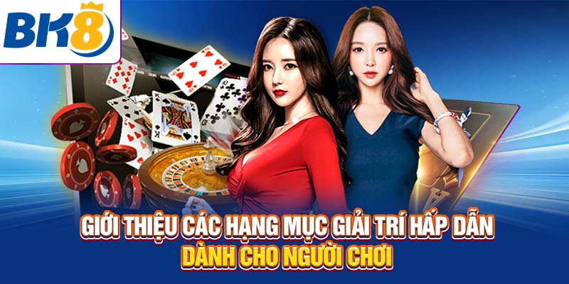 Giới thiệu các hạng mục giải trí hấp dẫn dành cho người chơi