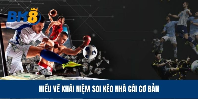 Hiểu về khái niệm soi kèo nhà cái cơ bản