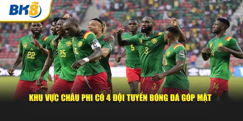 Khu vực châu Phi có 4 đội tuyển bóng đá góp mặt