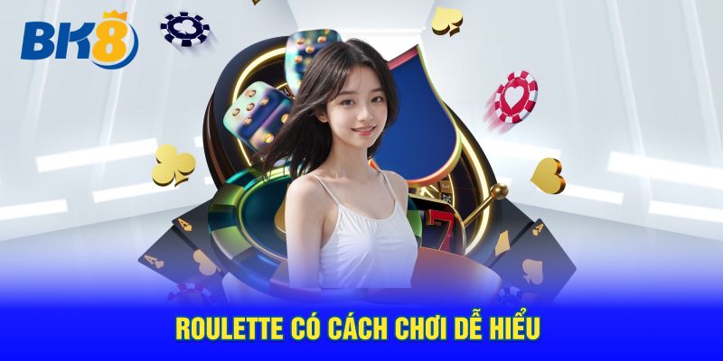 Roulette có cách chơi dễ hiểu