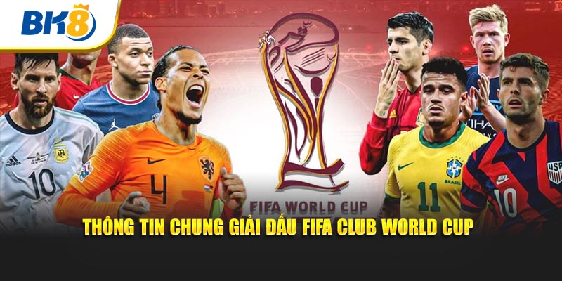 Thông tin chung giải đấu FIFA Club World Cup
