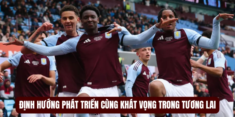 Định hướng phát triển cùng khát vọng trong tương lai