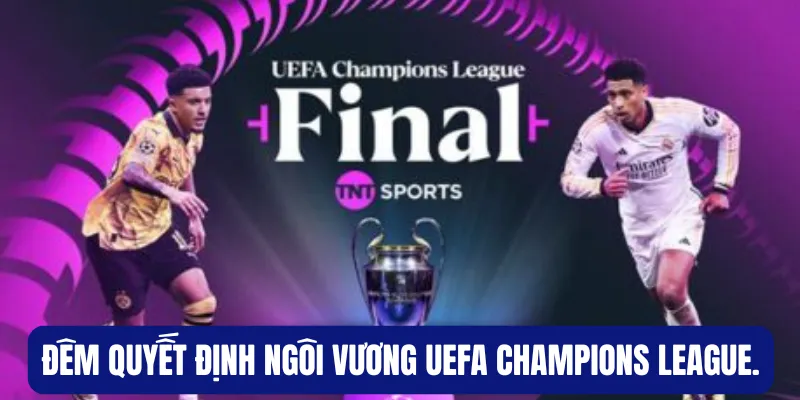Đêm quyết định ngôi vương UEFA Champions League